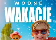 Wodne Wakacje w Centrum Sportu Raszyn!