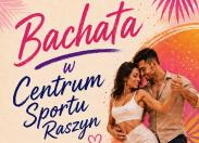 Bachata w Centrum Sportu Raszyn!