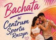 To już w poniedziałek! Bachata w Centrum Sportu Raszyn!