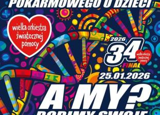 34. Finał Wielkiej Orkiestry Świątecznej Pomocy