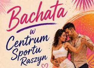 To już dzisiaj! Bachata w Centrum Sportu Raszyn!