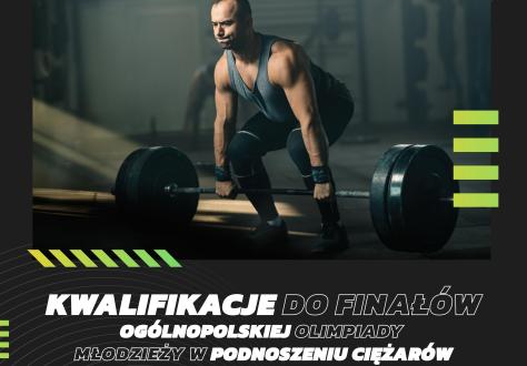 Kwalifikacje do Finałów Ogólnopolskiej Olimpiady Młodzieży w Podnoszeniu Ciężarów