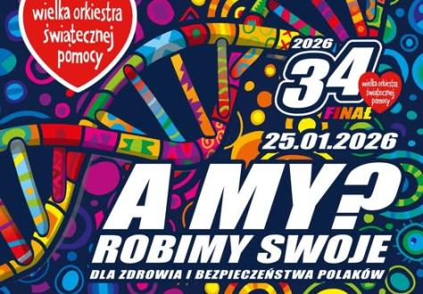 34. Finał Wielkiej Orkiestry Świątecznej Pomocy